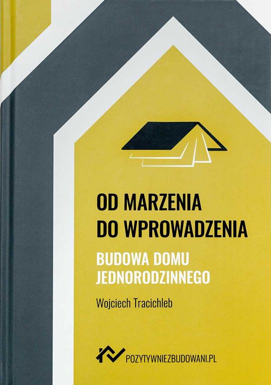 Okładka książki Od marzenia do wprowadzenia - budowa domu jednorodzinnego